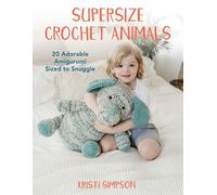 Kristi Simpson Supersize Crochet Animals (Tascabile)