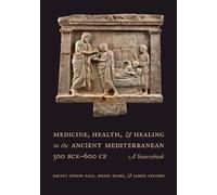 Kristi Upson-Sa Medicine, Health, and Healing in the Ancient (Copertina rigida)