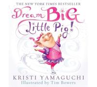 Kristi Yamaguchi Dream Big, Little Pig (Copertina rigida)