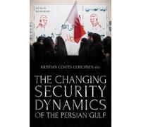Kristian Coates Ulric The Changing Security Dynamics of the Persian (Tascabile)