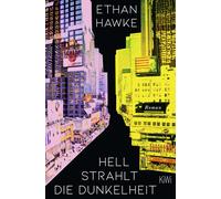 Kristian Lutze Ethan Hawke Hell strahlt die Dunkelheit: Roman (Tascabile)