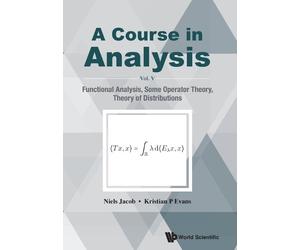 Kristian P Evan Course In Analysis, A - Vol V: Functional Analysis, (Tascabile)
