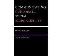 Kristie Byrum Communicating Corporate Social Responsibility (Copertina rigida)