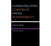 Kristie Byrum Communicating Corporate Social Responsibility (Tascabile)