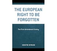 Kristie Byrum The European Right to Be Forgotten (Copertina rigida)