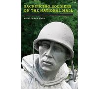 Kristin Ann Hass Sacrificing Soldiers on the National Mall (Tascabile)