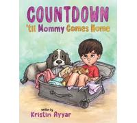 Kristin Ayyar Countdown 'til Mommy Comes Home (Tascabile)