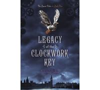 Kristin Bailey Legacy of the Clockwork Key (Copertina rigida) Secret Order
