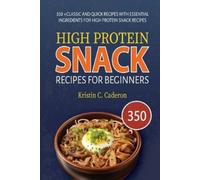 Kristin C Caderon High Protein Snack Recipes for Beginners (Tascabile)