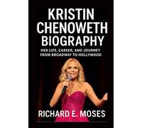 KRISTIN CHENOWETH BIOGRAPHY: HER LIFE, CAREER, AND JOURNEY FROM BROADWAY TO HOLLYWOOD