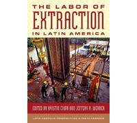 Kristin Ciupa The Labor of Extraction in Latin America (Copertina rigida)