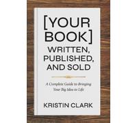 Kristin Clark [Your Book] Written, Published, and Sold (Copertina rigida)