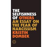 Kristin Dombek The Selfishness of Others (Tascabile)