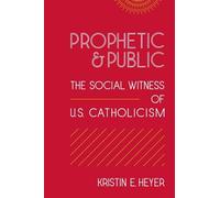 Kristin E. Heyer Prophetic and Public (Tascabile) Moral Traditions series