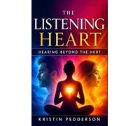 Kristin E Pedderson The Listening Heart Hearing Beyond the Hurt (Tascabile)