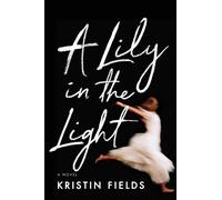 Kristin Fields A Lily in the Light (Tascabile)