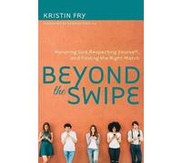Kristin Fry Beyond the Swipe - Honoring God, Respecting Yourself, an (Tascabile)