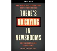 Kristin Grady Gilger Julia Wallace There's No Crying in Newsrooms (Tascabile)
