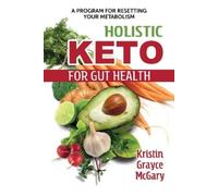 Kristin Grayce McGary Holistic Keto for Gut Health (Tascabile)