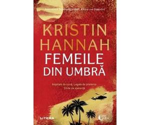 Kristin Hannah Femeile din umbra (Tascabile)