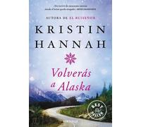 Kristin Hannah Jesús De La Torre Volverás a Alaska / The Great Alone (Tascabile)
