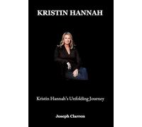Kristin Hannah: Kristin Hannah’s Unfolding Journey