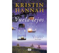 Kristin Hannah Vuela lejos (El baile de las luciérnagas 2) / Fly Awa (Tascabile)