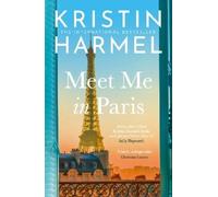 Kristin Harmel Meet Me in Paris (Tascabile)