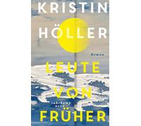 Kristin Höller Leute von früher: Roman Eine Liebe auf der Insel St (Tascabile)