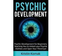 Kristin Komak Psychic Development (Copertina rigida)