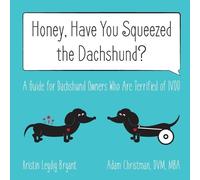Kristin Leydig Bryant Adam Chris Honey, Have You Squeezed the Dachsh (Tascabile)