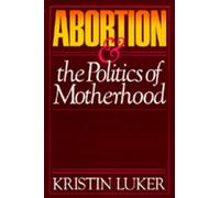 Kristin Luker Abortion and the Politics of Motherhood (Tascabile)