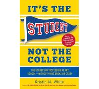 Kristin M. White It's the Student, Not the College (Tascabile)