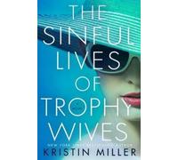 Kristin Miller The Sinful Lives of Trophy Wives (Tascabile)