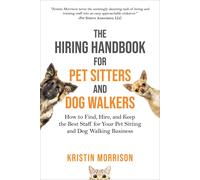 Kristin Morriso The Hiring Handbook for Pet Sitters and Dog Walkers: (Tascabile)