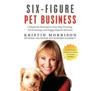 Kristin Morrison Six-Figure Pet Business (Tascabile)