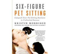 Kristin Morrison Six-Figure Pet Sitting (Tascabile)