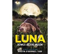 Kristin O'Donnell Tubb Luna Howls at the Moon (Copertina rigida)