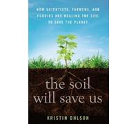 Kristin Ohlson The Soil Will Save Us (Copertina rigida)