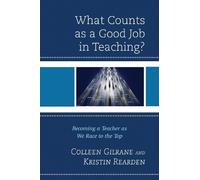 Kristin Rearden Colleen Gilran What Counts as a Good Job in Teaching (Tascabile)