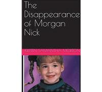 Kristin Samantha Morton The Disappearance of Morgan Nick (Tascabile)