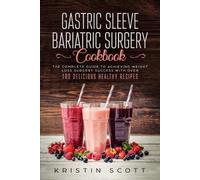 Kristin Scott Gastric Sleeve Bariatric Surgery Cookbook (Tascabile)
