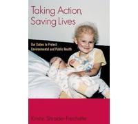 Kristin Shrader-Frechette Taking Action, Saving Lives (Tascabile)