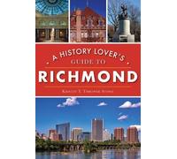 Kristin T Thrower Stowe A History Lover's Guide to Richmond (Tascabile)