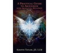 Kristin Taylor A Practical Guide to Ascension with Archangel Metatro (Tascabile)