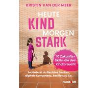 Kristin van der Heute Kind - morgen stark: 10 Zukunfts-Skills, die d (Tascabile)