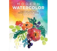 Modern Watercolor: A playful and contemporary exploration of watercolor painting
