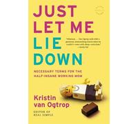 Kristin van Ogtrop Just Let Me Lie Down (Tascabile)