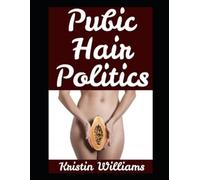 Kristin Williams Pubic Hair Politics (Tascabile) Nude Living Chronicles