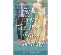 Kristin Wright Here's Where She Meets Prince Charming (Tascabile)